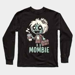 Mombie | Funny Zombie Illustration of a Tired Mom with Coffee | Mother's Day Funny Gift Ideas Long Sleeve T-Shirt